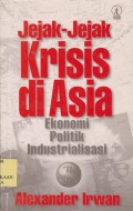 Jejak-jejak krisis di Asia : ekonomi politik industrial