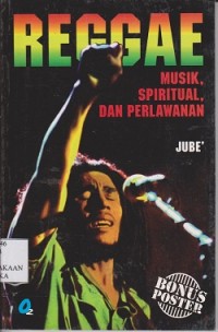 Reggae : musik, spiritual, dan perlawanan