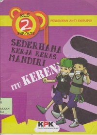 Pendidikan anti korupsi kls 2 SMP/MTS : sederhana kerja keras mandiri