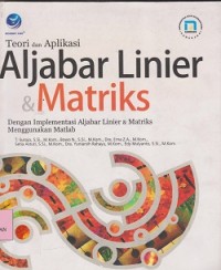 Teori dan aplikasi aljabar linier & matriks : dengan implementasi aljabar