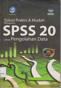 Solusi praktis & mudah menguasai spss 20 untuk pengolahan data