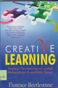 Creative learning : strategi pembelajaran untuk melestarikan kreatifitas siswa