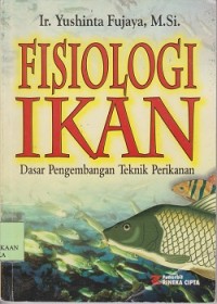 Fisiologi ikan : dasar pengembangan teknik perikanan