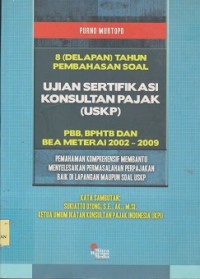 8 (delapan ) tahun pembahasan soal ujian sertifikasi konsultan pajak (USKP) : PBB, BPHTB dan bea materai  2002-2009