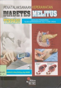 Penatalaksanaan keperawatan diabetes melitus terpadu : dengan penerapan teori keperawatan self care orem