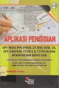 Aplikasi pengisian SPT masa PPh pasal 21 dan atau 26, SPT tahunan 1770  S & 1770 SS dan rekonsiliasi biaya gaji (petunjuk penggunaan dan konsep akuntansi) (CD : compact disc)