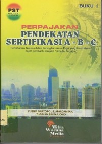 Perpajakan pendekatan sertifikasi A-B-C : pemahaman terapan dalam kerangka hukum pajak komprehensif dapat membantu menjadi  SMArter tacpayer