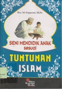 Seni mendidik anak sesuai tuntunan Islam