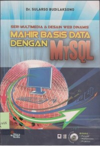 Mahir basis data dengan MYSQL : seri multimedia & desain web dinamis (CD : compact disc)