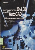 Menggambar 2D & 3D dengan autocad untuk permasalahan dan solusi teknik mesin