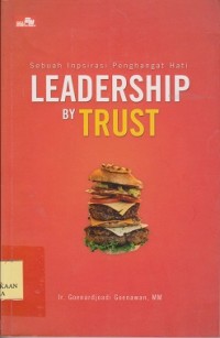 Leadership by trust : sebuah inspirasi penghangat hati