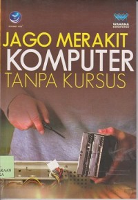 Jago merakit komputer tanpa kursus