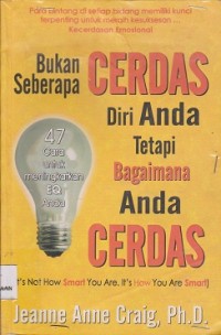 Bukan seberapa cerdas diri anda tetapi bagaimana anda cerdas (it's not how SMArt you are. It's ho w you are SMArt)