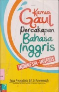 Kamus gaul percakapan bahasa Inggris : Indonesia-Inggris