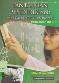 Tantangan pendidikan memecahkan problem tanggapan terhadap pembatalan UU BHP