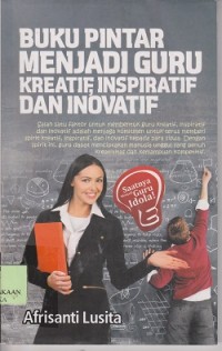 Buku pintar menjadi guru kreatif, inspiratif dan inovatif