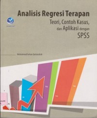 Analisis regresi terapan : teori, contoh kasus, dan aplikasi dengan spss