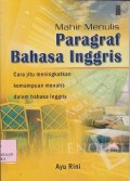 Mahir menulis paragraf bahasa inggris cara jitu meningkatkan kemampuan menulis dalam bahasa inggris