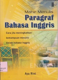 Mahir menulis paragraf bahasa inggris cara jitu meningkatkan kemampuan menulis dalam bahasa inggris