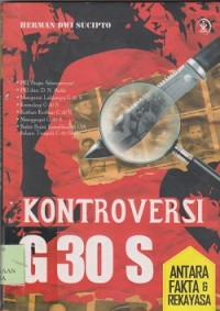 Kontroversi G 30 S : antara fakta & rekaya