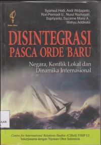 Disintegrasi pasca orde baru negara, konflik lokal dan dinamika Internasional