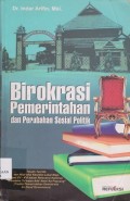 Birokrasi pemerintahan dan perubahan sosial politik