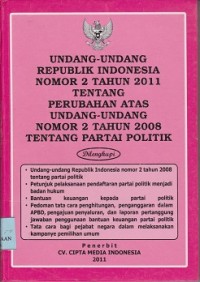 Undang-undang Republik Indonesia nomor 2 tahun 2011 tantang perubahan atas undang-undang nomor 2 tahun 2008 tentang partai politik