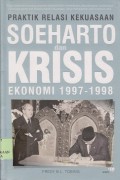 Praktik relasi kekuassaaan soharto dan krisis ekonomi 1997-1998