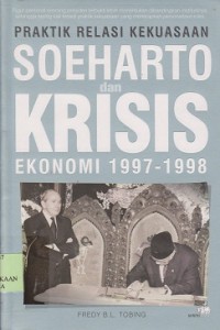 Praktik relasi kekuassaaan soharto dan krisis ekonomi 1997-1998