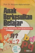 Anak berkesulitan belajar : teori, diagnosis, dan remediasinya