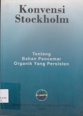 Konvensi stoskholm : tentang bahan pencemar organik yang persisten