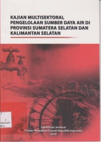 Kajian multisektoral pengelolaan sumber daya air di provinsi Sumatera Selatan dan Kalimantan Selatan