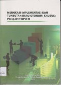 Mengkaji implementasi dan tuntutan baru otonomi khusus : perpektif DPD RI