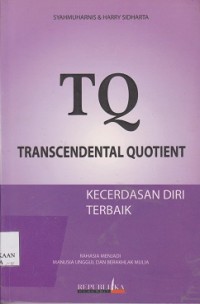 TQ Transcendental Quotient kecerdasan diri terbaik (rahasia menjadi manusia unggul dan beraklak mulia)