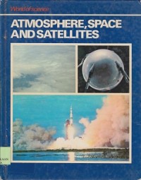 Atmosphere, space and satellites : world of science