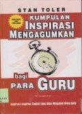 Kumpulan inspirasi mangagumkan bai para guru : inspiras-inspirasi singkat yang akan mengubah anda