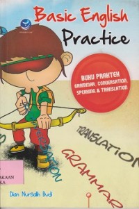Basic english practice : buku praktek grammar, conversation, speaking, & translation