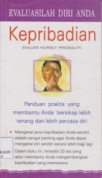 Evaluasilah diri anda kepribadian (evaluate yourself : personality) : panduan praktis yang membantu anda bersikap lebuh tenang dan lebih percaya diri