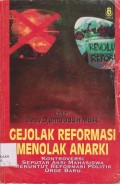 Gejolak reformasi menolak anarki : kontroversi seputar aksi mahasiswa menuntut reformasi politik orde baru