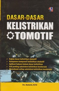 Dasar-dasar kelistrikan otomotif : kajian dasar kelistrikan otomotif, komponen-komponen kelistrikan otomotif..