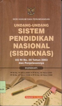 Seri hukum dan perundangan : Undang-Undang pendidikan nasional (Sisdiknas) UU RI No. 20 Tahun 2003 dan penjelasannya