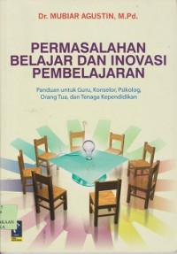 Permasalahan belajar dan inovasi pembelajaran panduan untuk guru, konselor, psikolog, orang tua, dan tenaga kependidikan