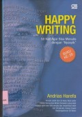 Happy writing : 50 kiat agar bisa menulis dengan nyasyik