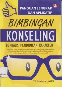 Panduan lengkap dan aplikatif bimbingan konseling berbasis pendidikan karakter