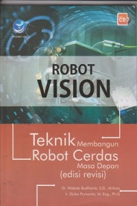 Robot vision : teknik membangun robot cerdas masa depan (CD : compact disc)
