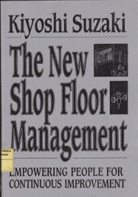 The new shop floor management : empowering people for continous improvement