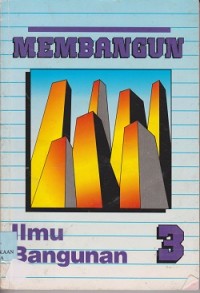 Ilmu bangunan 3 : membangun