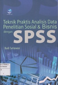 Teknik praktis analisis data penelitian sosial & bisnis dengan spss