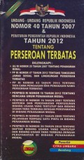 Undang-Undang Republik Indonesia nomor 40 tahun 2007 & peraturan pemerintah Republik Indonesia tahun 2012 tentang perseroan terbatas