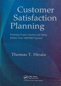 Customer satisfaction planning : ensuring product quality and safety within your MRP/ERP systems